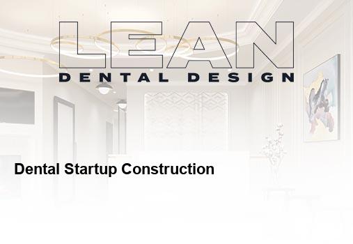 dental startup construction