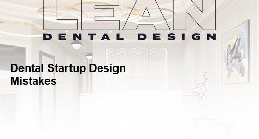 dental startup design mistakes