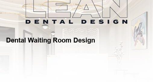dental waiting room design