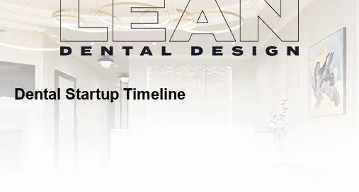 dental startup timeline